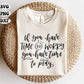 If You Have Time to Worry you have time to pray, Christian Quote SVG, Bible Verse Bundle, Cut Files for Cricut, Religious SVG DXF